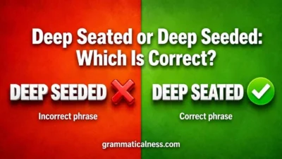 Deep Seated or Deep Seeded